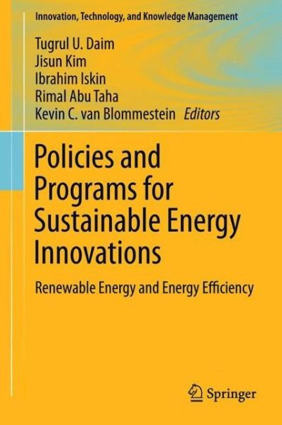 Cover for Tugrul U Daim · Policies and Programs for Sustainable Energy Innovations: Renewable Energy and Energy Efficiency - Innovation, Technology, and Knowledge Management (Hardcover bog) [2015 edition] (2015)