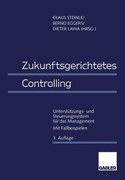 Cover for Claus Steinle · Zukunftsgerichtetes Controlling (Paperback Book) [Softcover reprint of the original 3rd ed. 1998 edition] (2012)