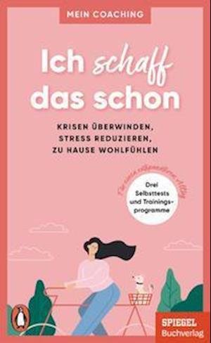 Cover for Marianne Wellershoff · Ich schaff das schon -  - Krisen überwinden, Stress reduzieren, zu Hause wohlfühlen - (Paperback Book) (2021)