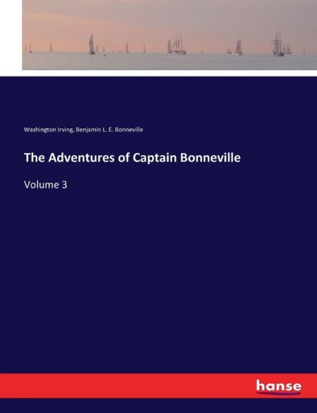 The Adventures of Captain Bonneville - Washington Irving - Books - Hansebooks - 9783337092320 - July 26, 2017