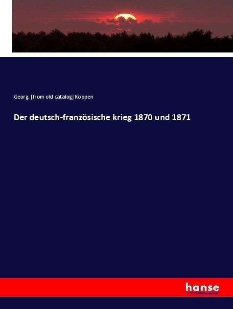 Cover for Köppen · Der deutsch-französische krieg 1 (Book)