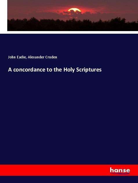 Cover for Eadie · A concordance to the Holy Scriptu (Buch)