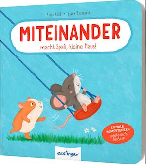 Cover for Anja Kiel · Miteinander macht Spaß, kleine Maus! (Book) (2024)