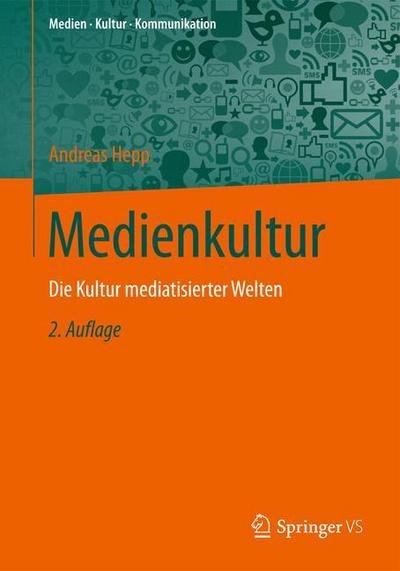 Cover for Hepp, Andreas (University of Bremen Germany) · Medienkultur: Die Kultur Mediatisierter Welten - Medien - Kultur - Kommunikation (Pocketbok) [2nd 2., Erw. Aufl. 2013 edition] (2013)