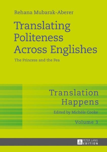 Cover for Rehana Mubarak-Aberer · Translating Politeness Across Englishes: The Princess and the Pea - Translation Happens (Innbunden bok) [New edition] (2017)