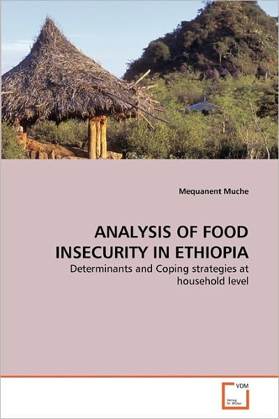 Cover for Mequanent Muche · Analysis of Food Insecurity in Ethiopia: Determinants and Coping Strategies at Household Level (Paperback Bog) (2010)