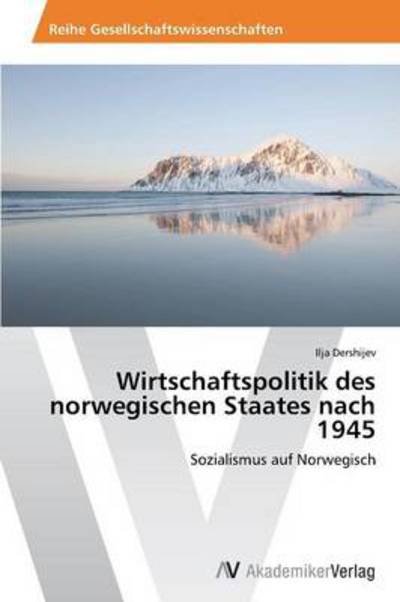 Cover for Ilja Dershijev · Wirtschaftspolitik Des Norwegischen Staates Nach 1945: Sozialismus Auf Norwegisch (Paperback Book) [German edition] (2013)