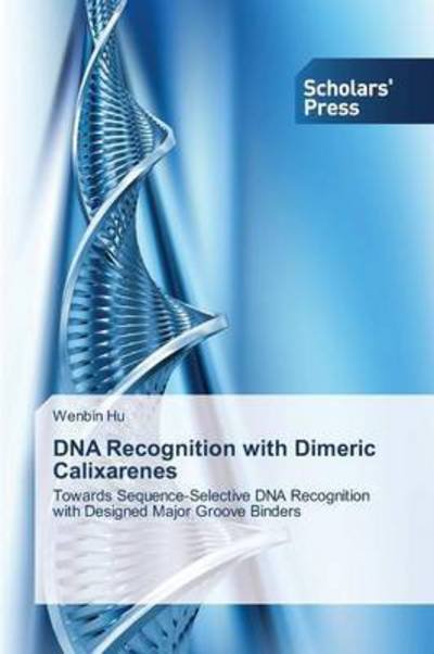 Cover for Hu Wenbin · Dna Recognition with Dimeric Calixarenes (Paperback Book) (2015)
