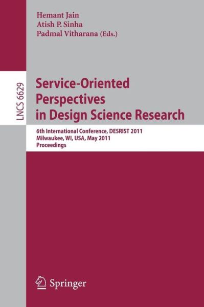 Cover for Hemant Jain · Service-Oriented Perspectives in Design Science Research: 6th International Conference, DESRIST 2011, Milwaukee, WI, USA, May 5-6, 2011, Proceedings - Information Systems and Applications, incl. Internet / Web, and HCI (Pocketbok) (2011)