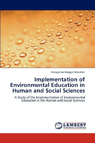 Cover for Hlanganani Maggie Maluleke · Implementation of Environmental Education in Human and Social Sciences: a Study of the Implementation of Environmental Education in the Human and Social Sciences (Taschenbuch) (2012)