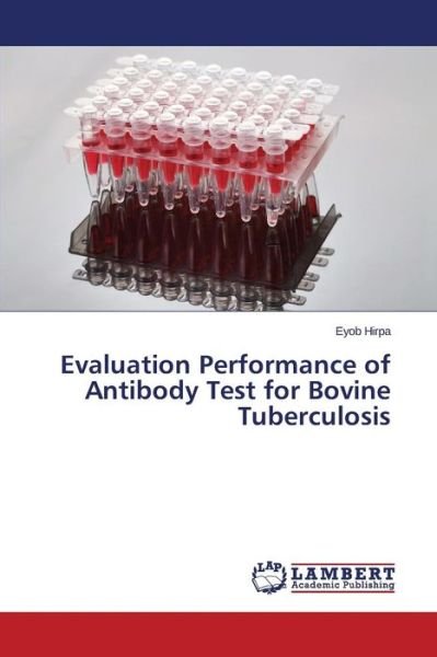 Cover for Hirpa Eyob · Evaluation Performance of Antibody Test for Bovine Tuberculosis (Paperback Bog) (2015)