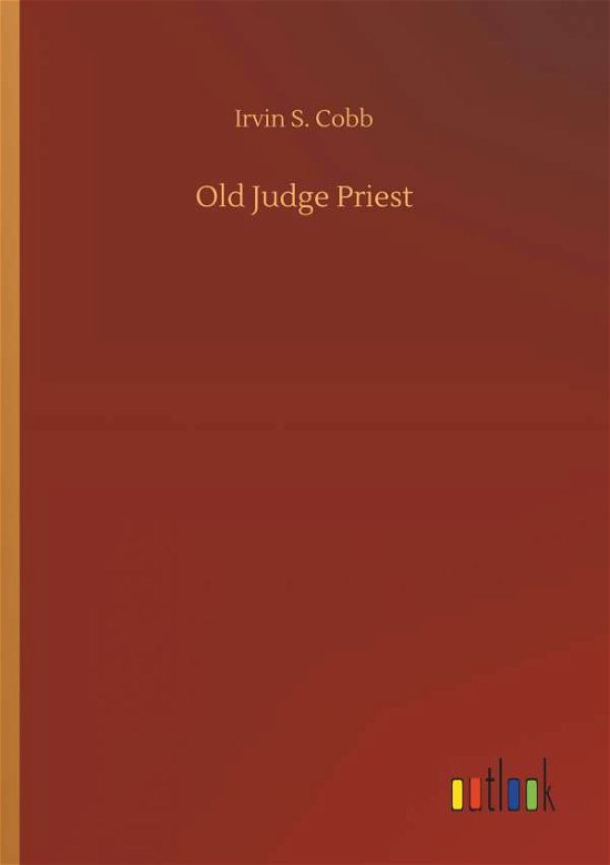 Old Judge Priest - Cobb - Livros -  - 9783734040320 - 20 de setembro de 2018