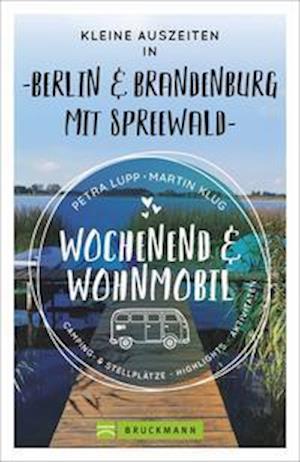 Cover for Petra Lupp · Wochenend und Wohnmobil - Kleine Auszeiten Berlin &amp; Brandenburg mit Spreewald (Paperback Book) (2021)