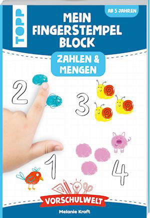 Vorschulwelt - Mein Fingerstempelblock Zahlen und Mengen - Melanie Kraft - Bücher - Frech - 9783735890320 - 7. September 2022