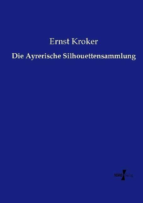 Cover for Kroker · Die Ayrerische Silhouettensammlu (Book)