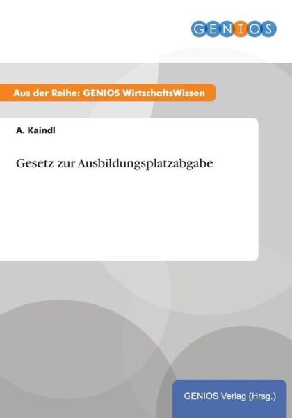 Cover for A Kaindl · Gesetz Zur Ausbildungsplatzabgabe (Taschenbuch) (2015)