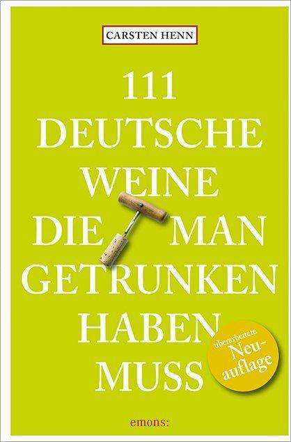 Cover for Henn · 111 Deutsche Weine, die man getrun (Book)