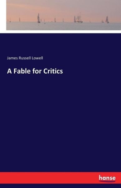 Cover for Lowell · A Fable for Critics (Book) (2017)