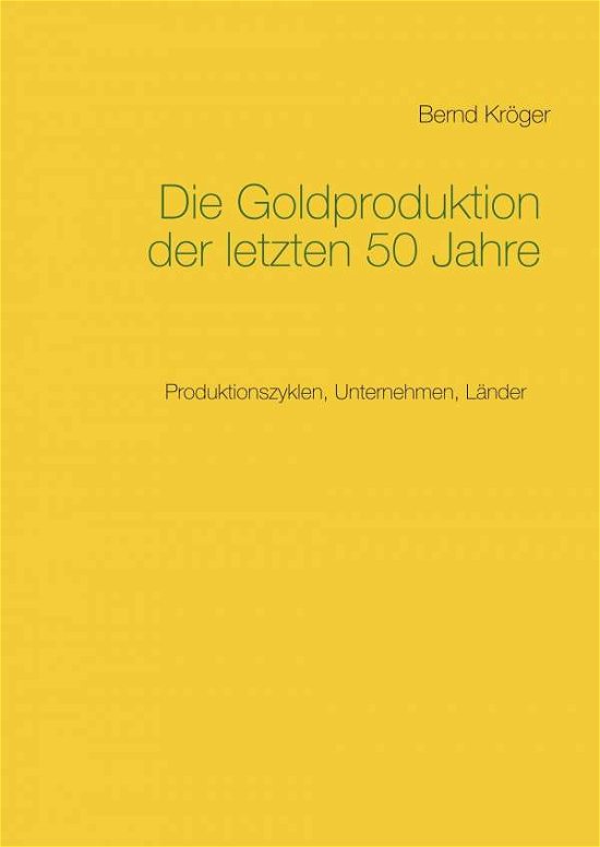 Cover for Kröger · Die Goldproduktion der letzten 5 (Book)