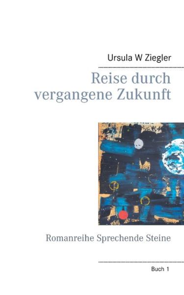 Cover for Ziegler · Reise durch vergangene Zukunft (Book) (2020)