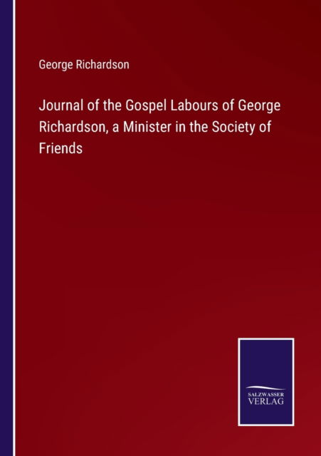 Cover for George Richardson · Journal of the Gospel Labours of George Richardson, a Minister in the Society of Friends (Paperback Book) (2022)