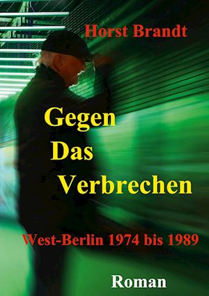 Cover for Horst Brandt · Gegen das Verbrechen (Hardcover Book) (2021)