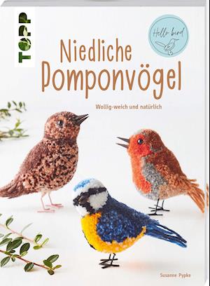 Niedliche Pompon-Vögel (kreativ.kompakt) - Susanne Pypke - Books - Frech Verlag GmbH - 9783772446320 - February 14, 2022