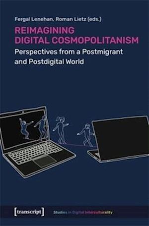 Cover for Fergal Lenehan-Roman Lietz · Reimagining Digital Cosmopolitanism: Perspectives from a Postmigrant and Postdigital World (Paperback Book) (2025)