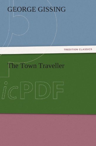 The Town Traveller (Tredition Classics) - George Gissing - Books - tredition - 9783842455320 - November 22, 2011