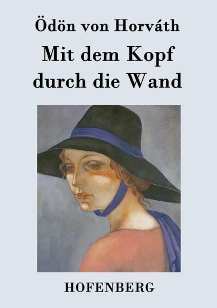 Cover for Odon Von Horvath · Mit Dem Kopf Durch Die Wand (Paperback Bog) (2015)