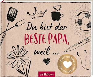 Du bist der beste Papa, weil ... - Ars Edition GmbH - Książki - Ars Edition GmbH - 9783845847320 - 21 marca 2022