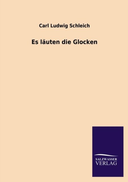 Cover for Carl Ludwig Schleich · Es Lauten Die Glocken (Paperback Bog) [German edition] (2013)