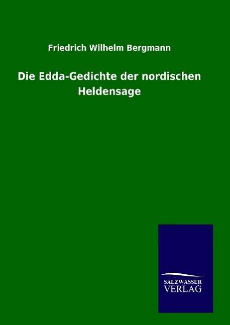 Die Edda-Gedichte der nordisch - Bergmann - Books -  - 9783846093320 - 