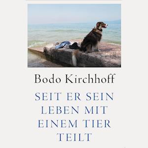 Seit er sein Leben mit einem Tier teilt - Bodo Kirchhoff - Audio Book - Hierax Medien - 9783863526320 - July 1, 2024