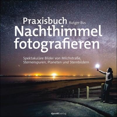Cover for Rutger Bus · Praxisbuch Nachthimmel fotografieren (Bok) (2023)