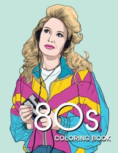 Cover for Bye Bye Studio · 80s COLORING BOOK: A Fashion Coloring book for adults and teens (Paperback Book) (2022)
