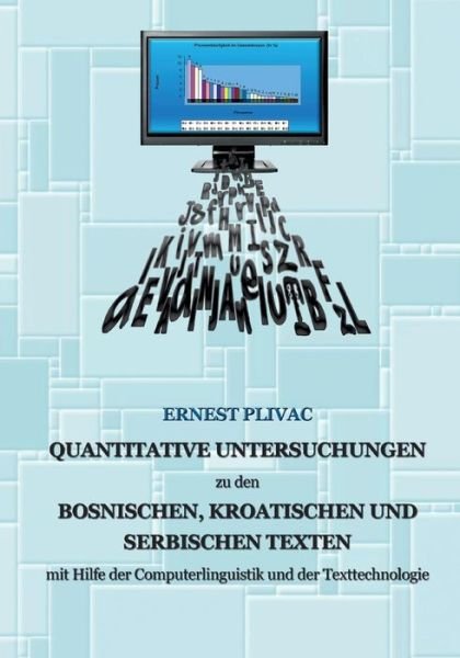 Cover for Ernest Plivac · Korpuslinguistische Untersuchungen Der Bosnischen, Kroatischen Und Serbischen Korpora: Mit Hilfe Der Computerlinguistik Und Der Texttechnologie (Paperback Bog) [German edition] (2014)