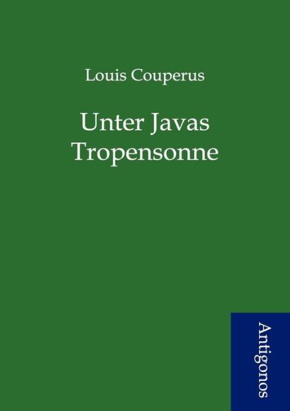 Cover for Louis Couperus · Unter Javas Tropensonne (Paperback Book) [German edition] (2012)