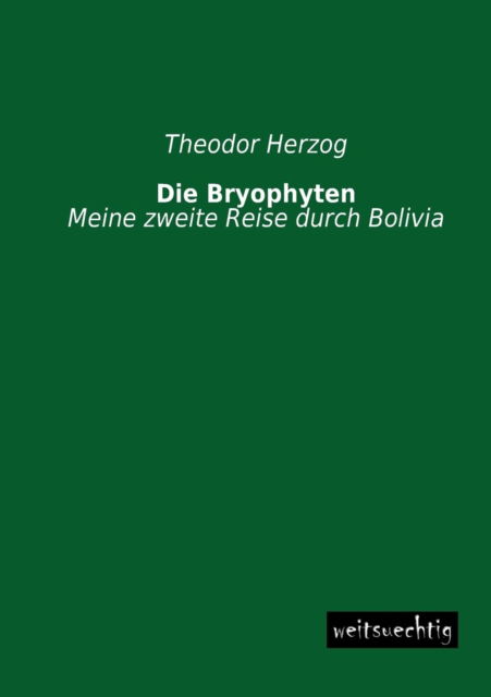 Cover for Theodor Herzog · Die Bryophyten: Meine Zweite Reise Durch Bolivia (Paperback Book) [German edition] (2013)