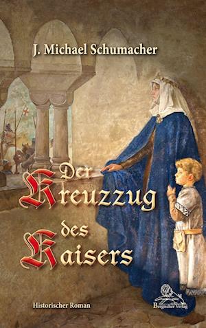 Cover for J. Michael Schumacher · Der Kreuzzug des Kaisers (Book) (2022)