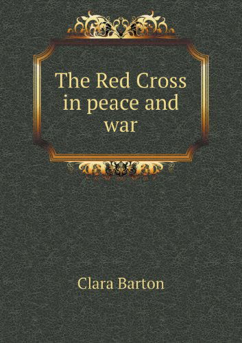 Cover for Clara Barton · The Red Cross in Peace and War (Paperback Book) (2013)