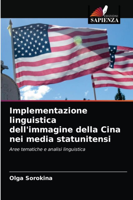 Implementazione linguistica dell'immagine della Cina nei media statunitensi - Olga Sorokina - Books - Edizioni Sapienza - 9786203493320 - August 23, 2021