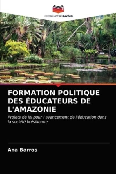 Cover for Ana Barros · Formation Politique Des Educateurs de l'Amazonie (Pocketbok) (2021)