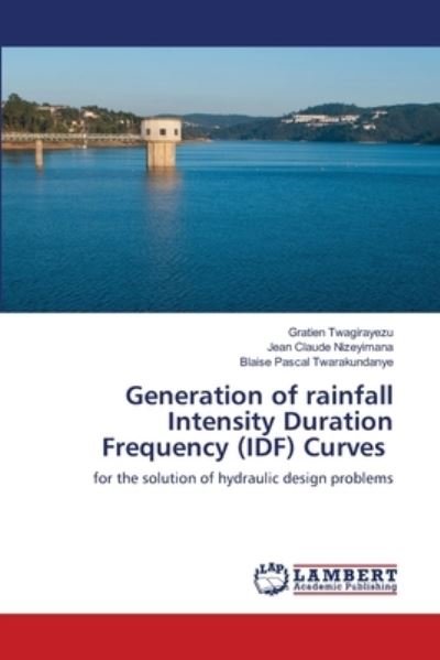 Cover for Gratien Twagirayezu · Generation of rainfall Intensity Duration Frequency (IDF) Curves (Pocketbok) (2021)