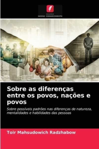 Sobre as diferencas entre os povos, nacoes e povos - Toir Mahsudowich Radzhabow - Books - Edicoes Nosso Conhecimento - 9786203662320 - April 26, 2021