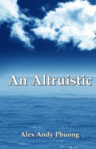Cover for Alex Andy Phuong · An Altruistic (Paperback Book) (2020)