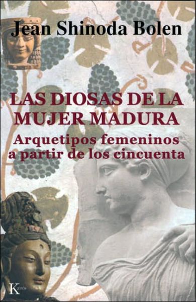 Cover for Jean Shinoda Bolen · Las Diosas De La Mujer Madura: Arquetipos Femeninos a Partir De Los Cincuenta (Pocketbok) [Tra edition] (2006)