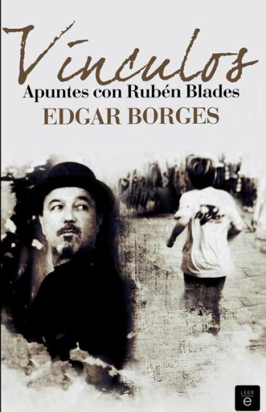 Cover for Edgar Borges · Vínculos. Apuntes Con Rubén Blades (Paperback Book) [Spanish, 1 edition] (2014)