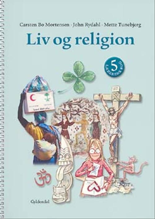 Cover for Carsten Bo Mortensen; Mette Tunebjerg; John Rydahl · Liv og religion: Liv og religion 5 (Sewn Spine Book) [1st edition] (2005)