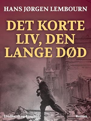 Cover for Hans Jørgen Lembourn · Det korte liv, den lange død (Sewn Spine Book) [1. Painos] (2019)